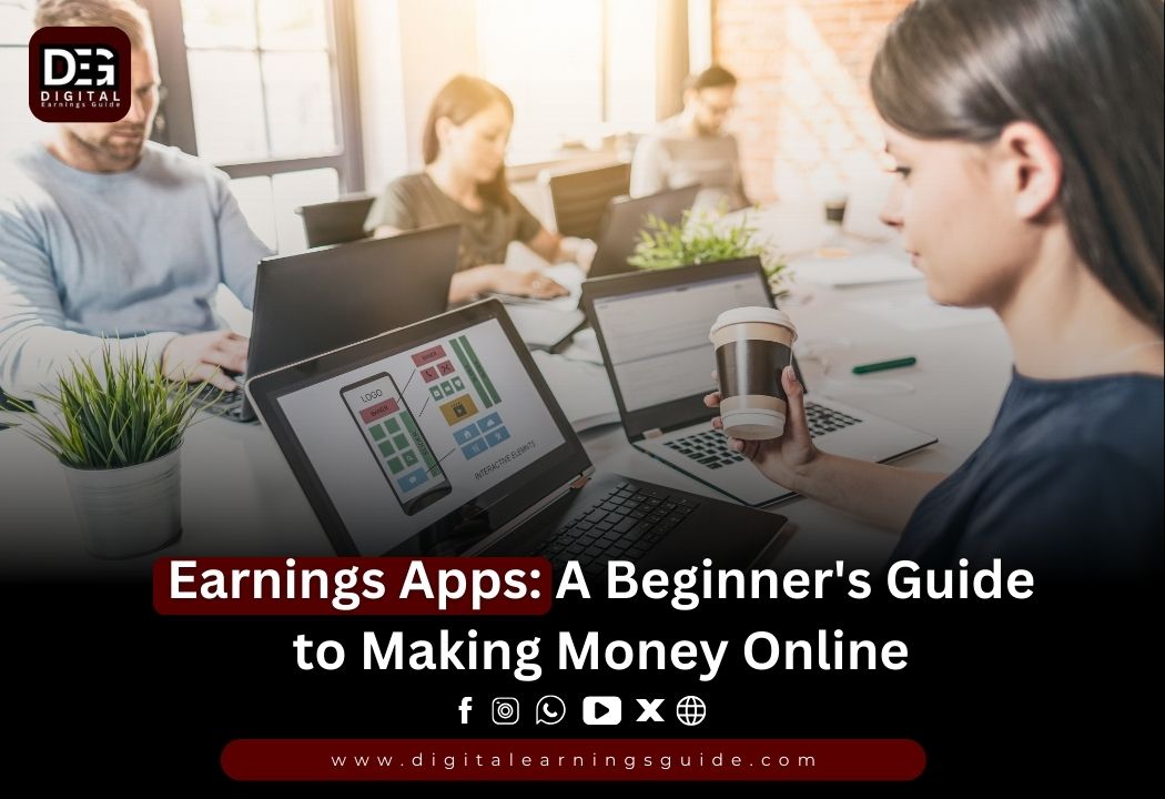 Earnings Apps: A Beginner’s Guide to Making Money Online