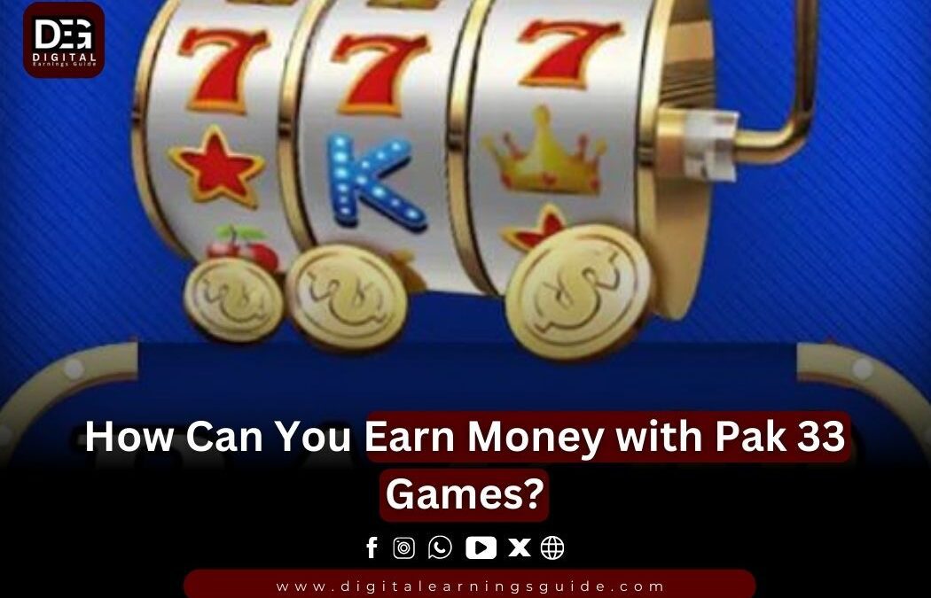 How Can You Earn Money with Pak 33 Games?