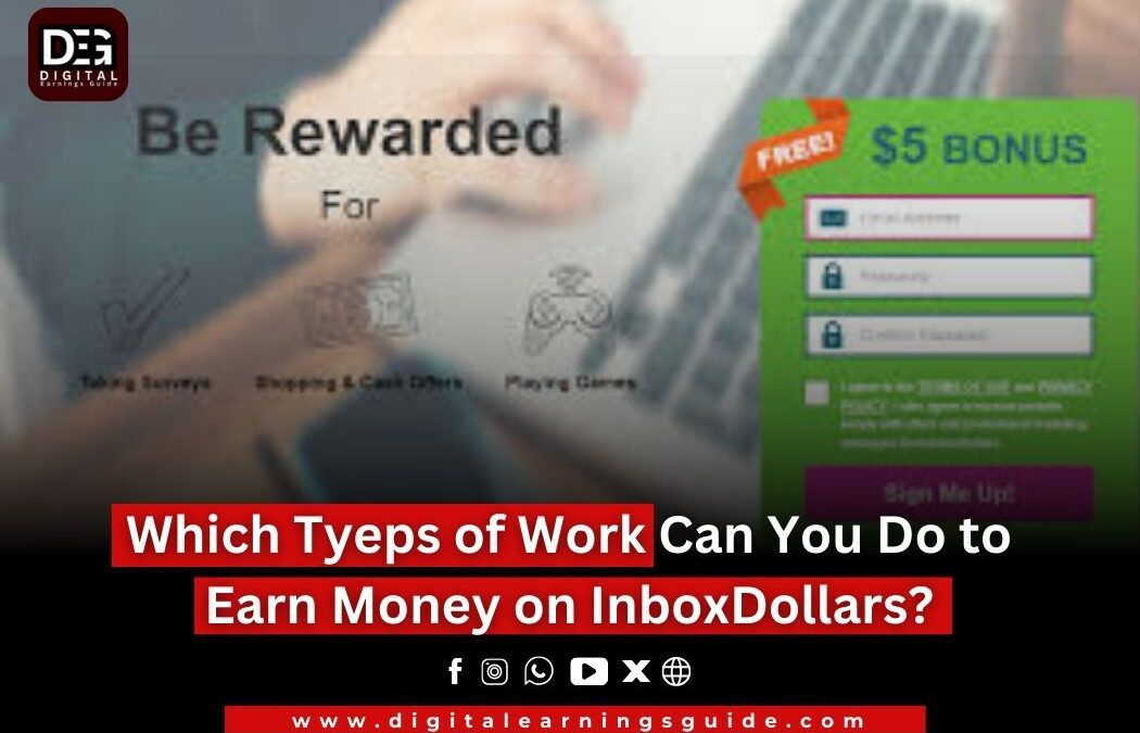 Which Tyeps of Work Can You Do to Earn Money on InboxDollars?